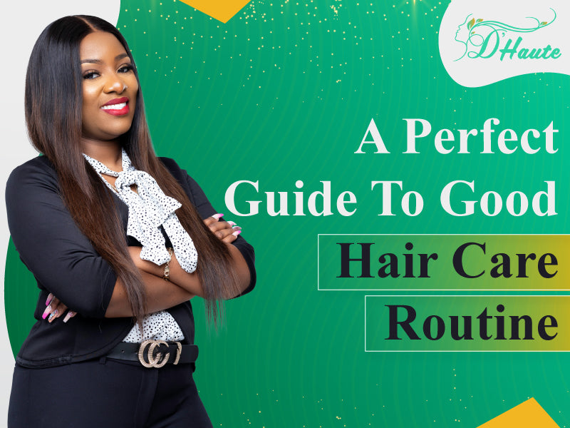 A Perfect Guide To Good Hair Care Routine