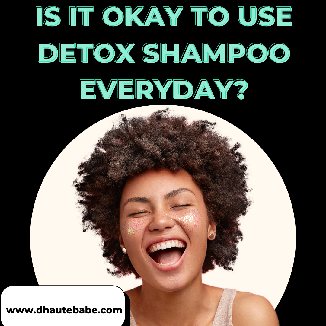 Is it okay to use Detox Shampoo everyday?